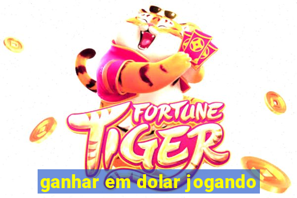 ganhar em dolar jogando